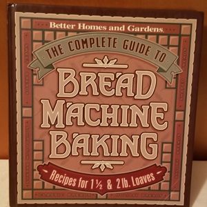 Better Homes & Gardens Complete Guide To Bread Machine Baking